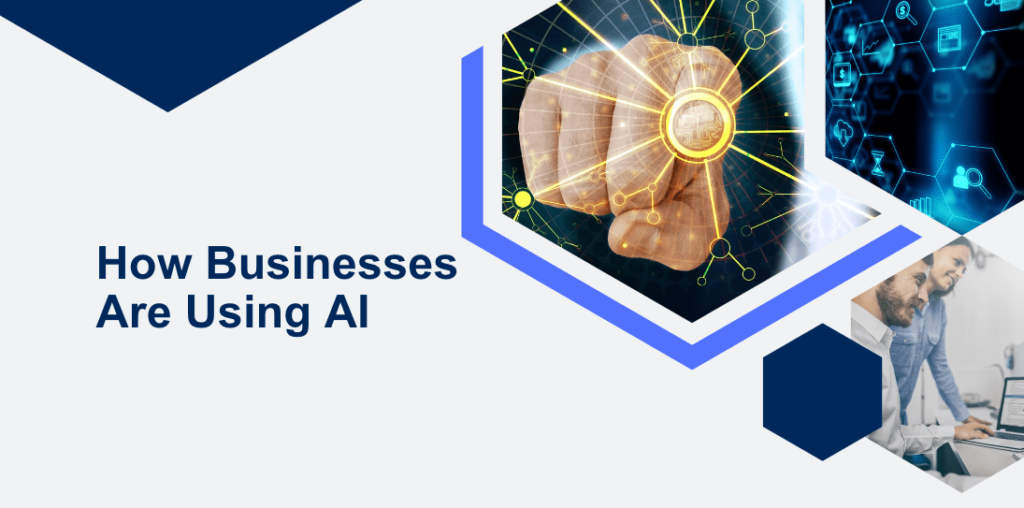 How Businesses are using AI